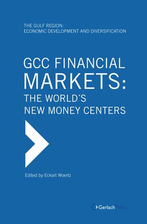 Eckart Woertz (ed.) GCC Financial Markets: The World's New Money Centers