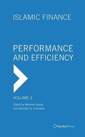 Mehmet Asutay, Abdullah Q. Turkistani (eds.) Islamic Finance: Performance and Efficiency