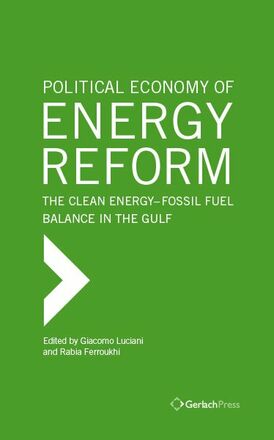Giacomo Luciani, Rabia Ferroukhi (eds.) Political Economy of Energy Reform: