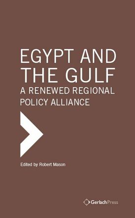 Robert Mason (ed.) Egypt and the Gulf: A Renewed Regional Policy Alliance