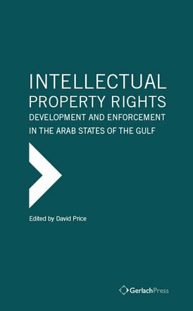David Price, Alhanoof AlDebasi (eds.) Intellectual Property Rights: Development and Enforcement in the Arab States of the Gulf