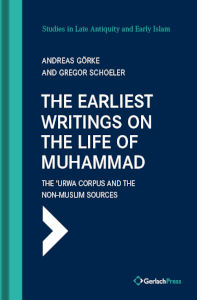 Andreas Görke, Gregor Schoeler The Earliest Writings on the Life of Muḥammad