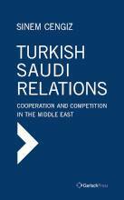 Sinem Cengiz Turkish-Saudi Relations: Cooperation and Competition in the Middle East