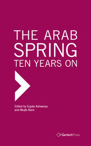 Sujata Ashwarya and Mujib Alam (eds.) The Arab Spring: Ten Years On