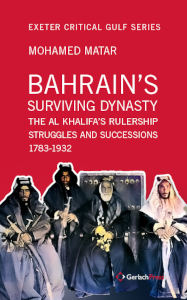 Mohamed Matar Bahrain’s Surviving Dynasty